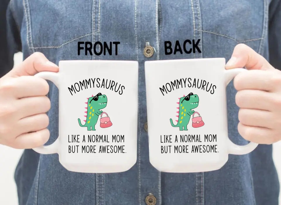 Mommy Saurus Like a Normal Mom but More Awesome, Mother's Day Gifts, Funny Mug for Mom