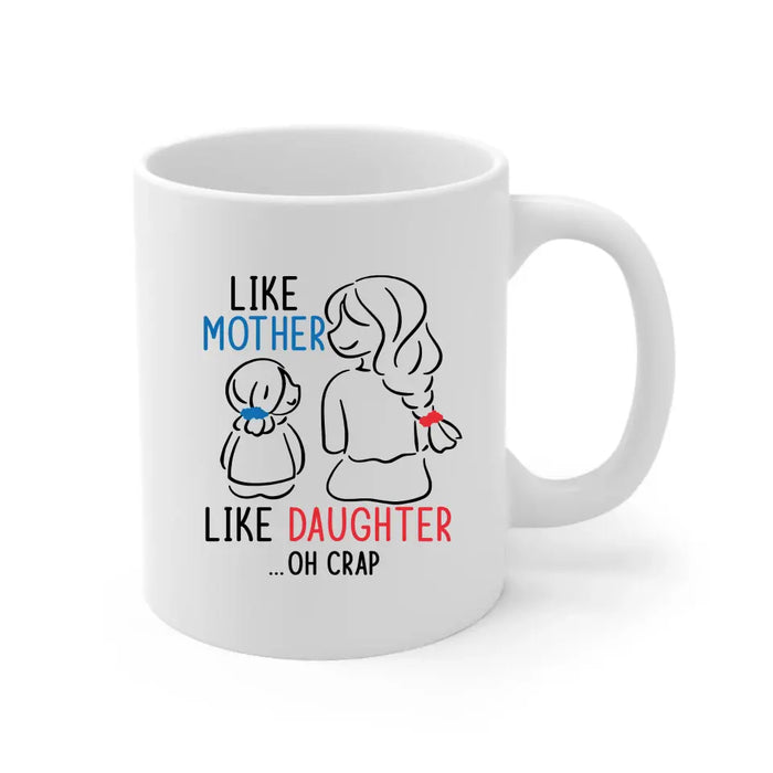 Like Mother Like Daughter Oh Crap, Mother's Day Gifts, Mug for Mom