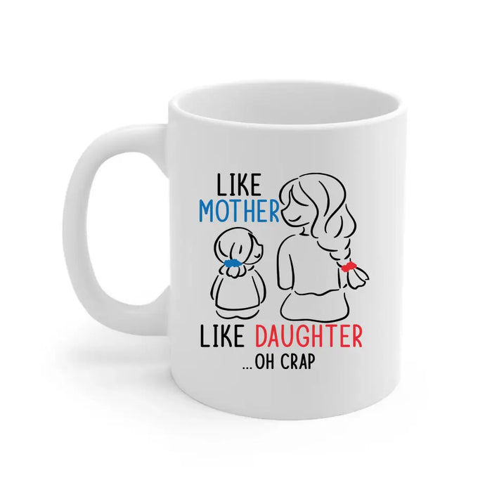 Like Mother Like Daughter Oh Crap, Mother's Day Gifts, Mug for Mom