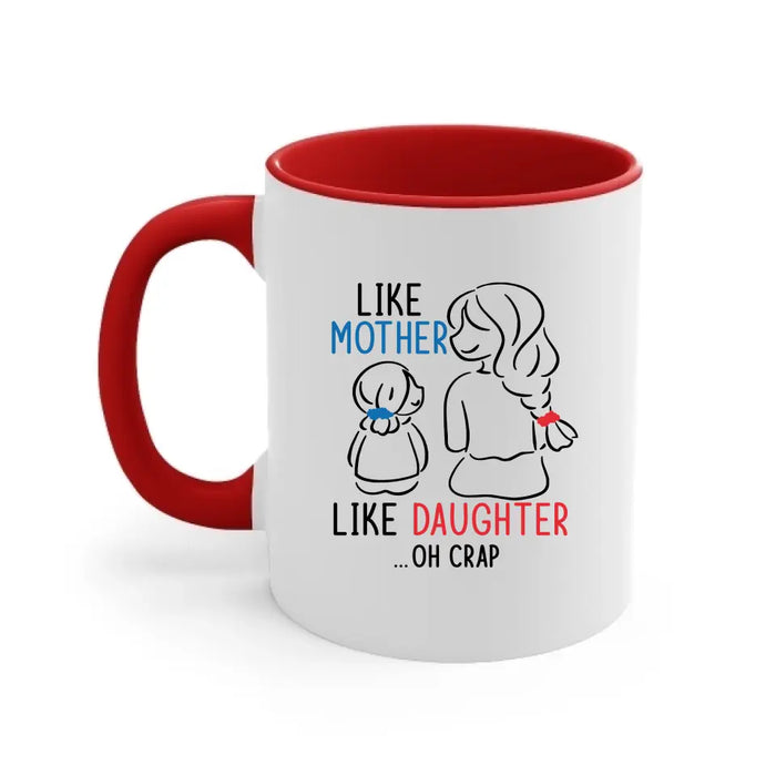 Like Mother Like Daughter Oh Crap, Mother's Day Gifts, Mug for Mom