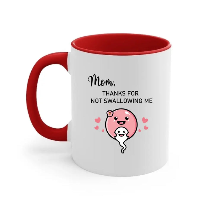 Mom Thanks for Not Swallowing Me, Mother's Day Gifts, Mug for Mom