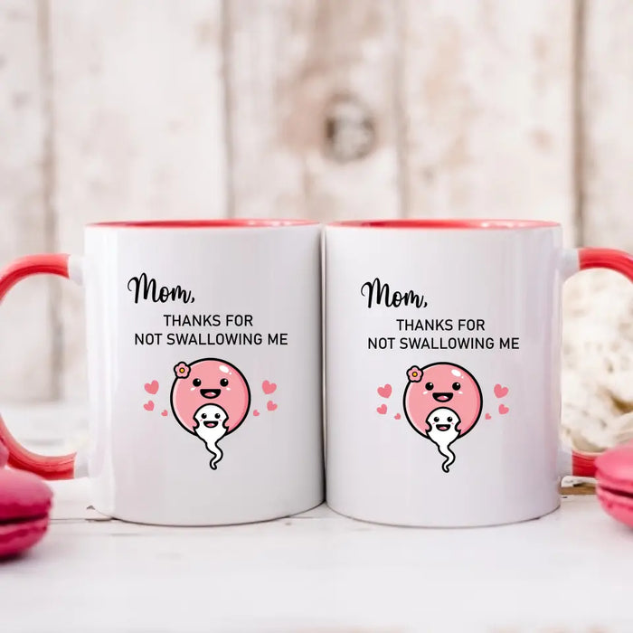 Mom Thanks for Not Swallowing Me, Mother's Day Gifts, Mug for Mom