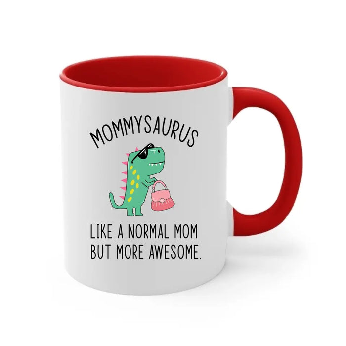 Mommy Saurus Like a Normal Mom but More Awesome, Mother's Day Gifts, Funny Mug for Mom