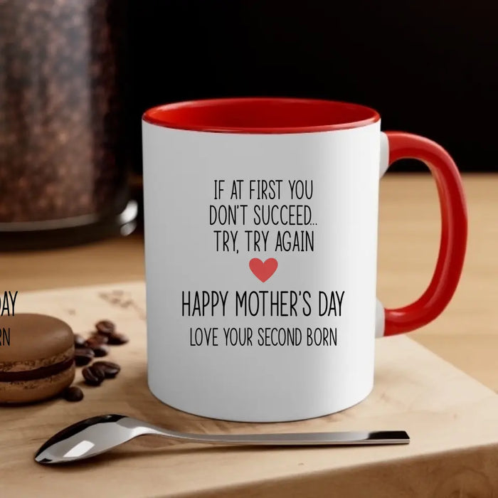 If at First You Don't Succeed, Try, Try Again - Mother's Day Gifts, Mug for Mom