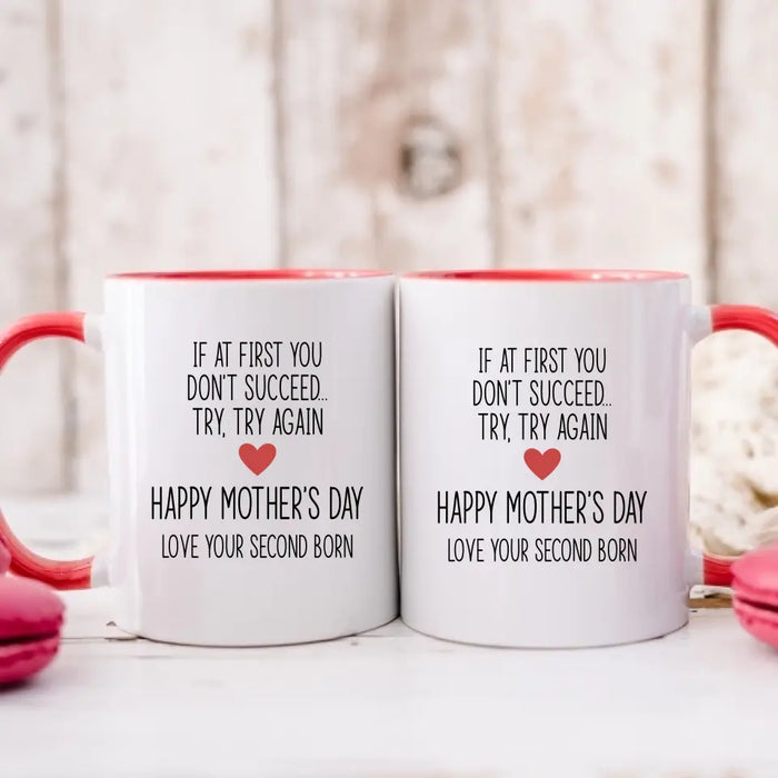 If at First You Don't Succeed, Try, Try Again - Mother's Day Gifts, Mug for Mom