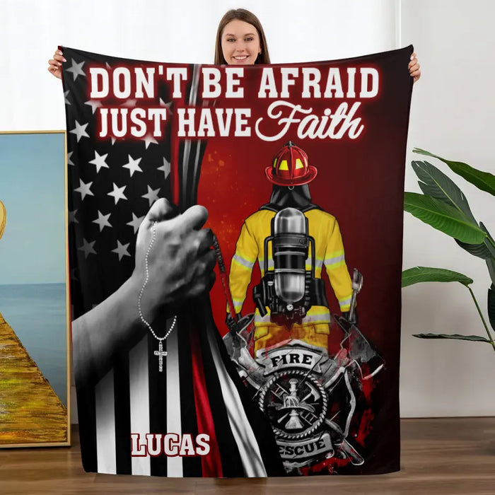 Don't Be Afraid Just Have Faith - Personalized Blanket For Him, Her, Firefighter