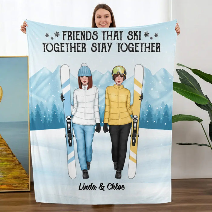 Friends That Ski Together Stay Together - Personalized Blanket For Friends, For Her, Skiing