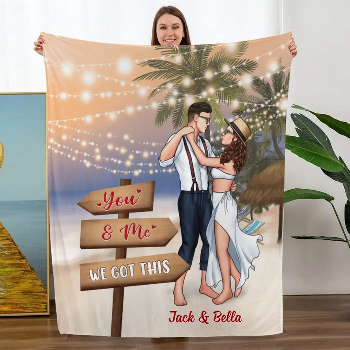 You And Me We Got This - Personalized Blanket For Couples, Her, Him, Dancing, Beach