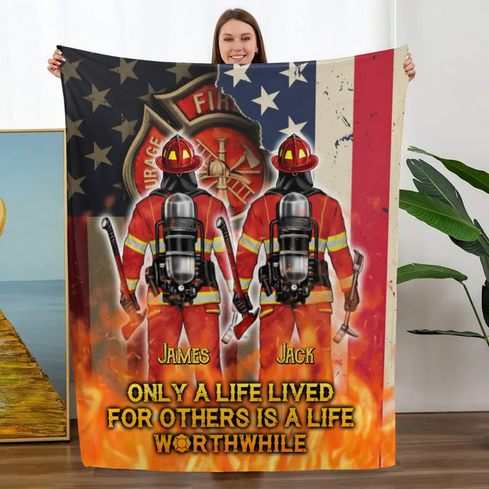 Only A Life Lived For Others Is A Life Worthwhile - Personalized Blanket For Him, Her, Firefighter