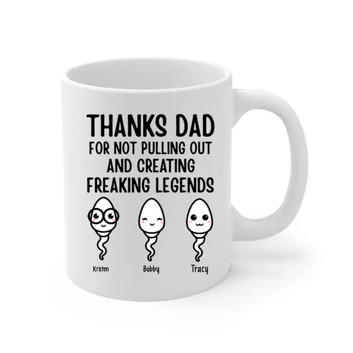 Thanks for Not Pulling Out, Dad - Personalized Gifts Custom Family Mug for Dad, Family Gifts