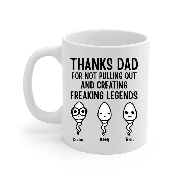 Thanks for Not Pulling Out, Dad - Personalized Gifts Custom Family Mug for Dad, Family Gifts