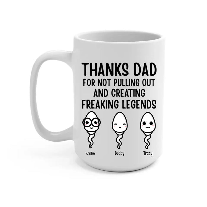 Thanks for Not Pulling Out, Dad - Personalized Gifts Custom Family Mug for Dad, Family Gifts