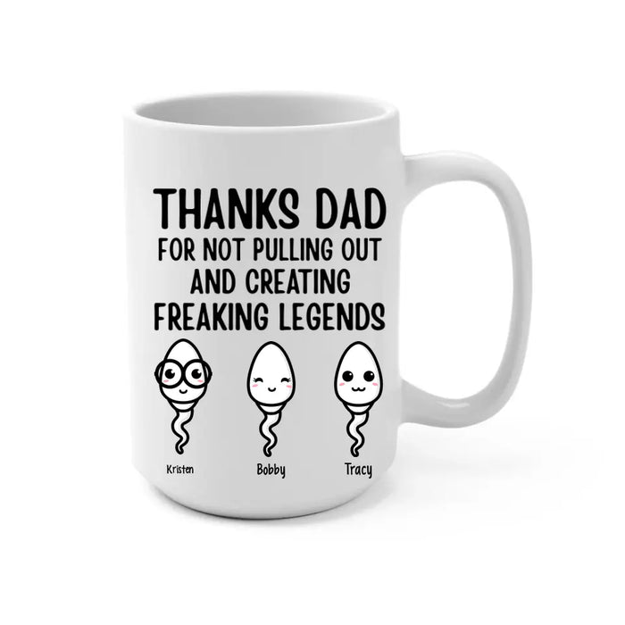 Thanks for Not Pulling Out, Dad - Personalized Gifts Custom Family Mug for Dad, Family Gifts