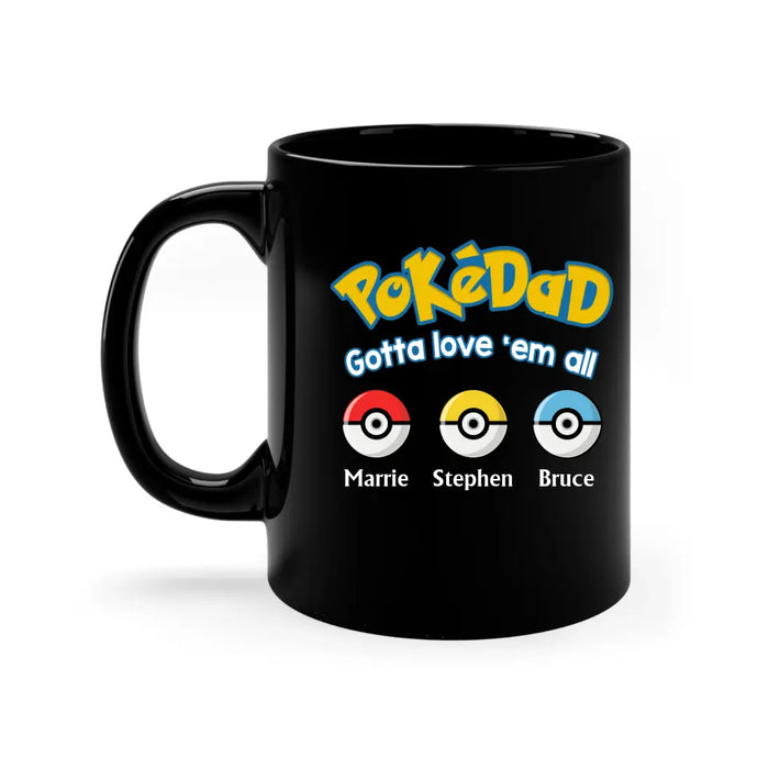 Pokedad Gotta Love'em All - Father's Day Personalized Gifts Custom Pokeball Mug for Dad, Husband