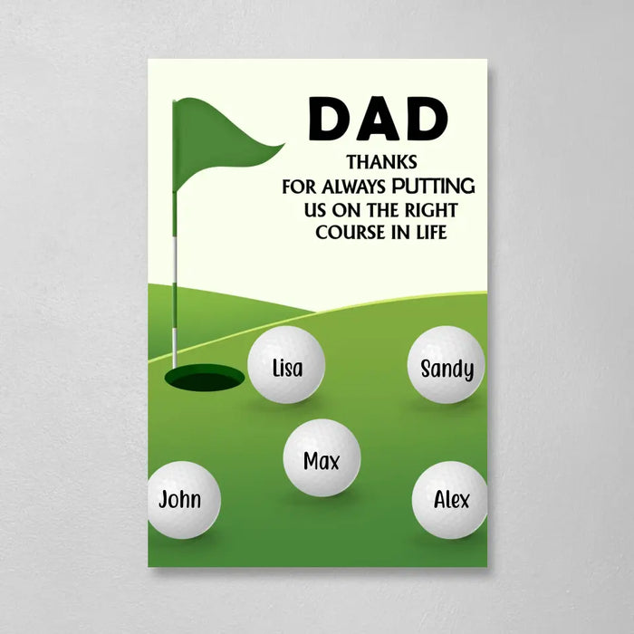 Dad, Thanks for Always Putting Us on the Right Course in Life - Father's Day Personalized Gifts Custom Golf Canvas for Dad, Golf Lovers