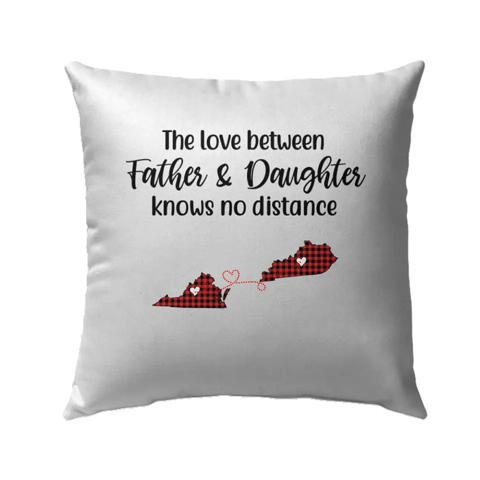 Personalized Pillow, The Love Between Father And Daughter Knows No Distance Custom Gift For Father Day