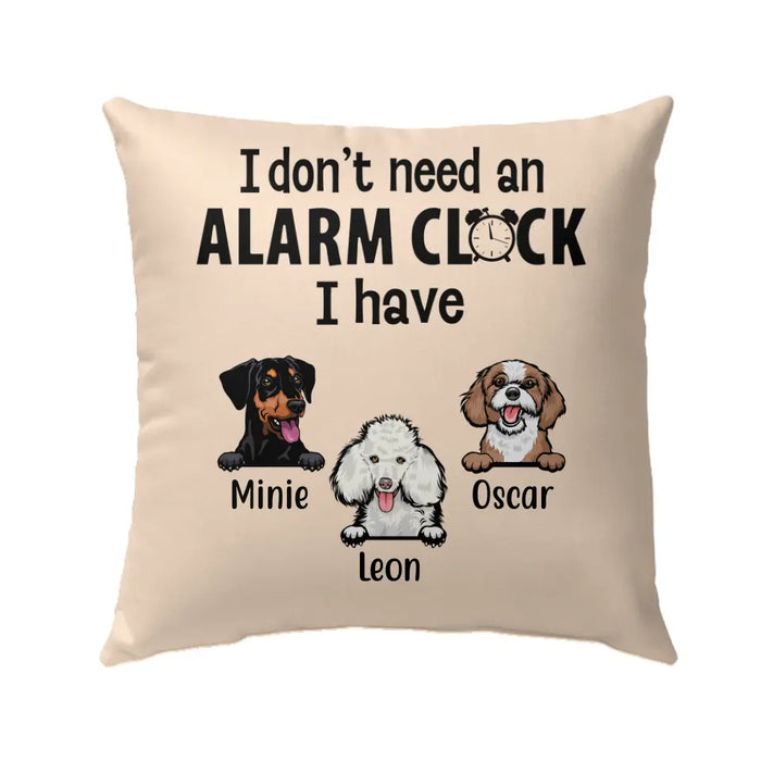 Personalized Pillow, I Don't Need An Alarm Clock I Have My Pets, Custom Gift For Dog And Cat Lovers