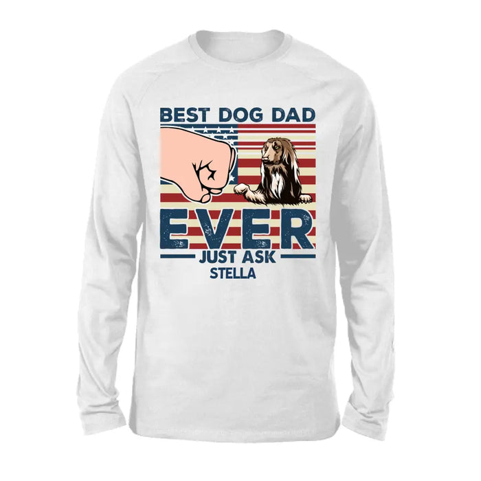 Best Dog Dad Ever Just Ask - Father's Day Personalized Gifts Custom Dog Shirt For Dad, Dog Lovers