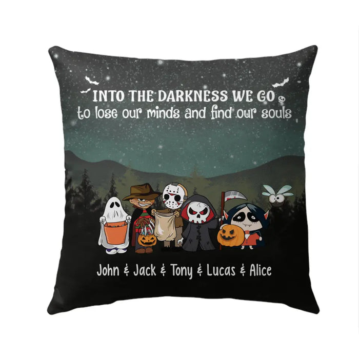 Personalized Pillow, Into The Darkness We Go To Lose Our Minds And Find Our Souls, Gifts For Halloween Family