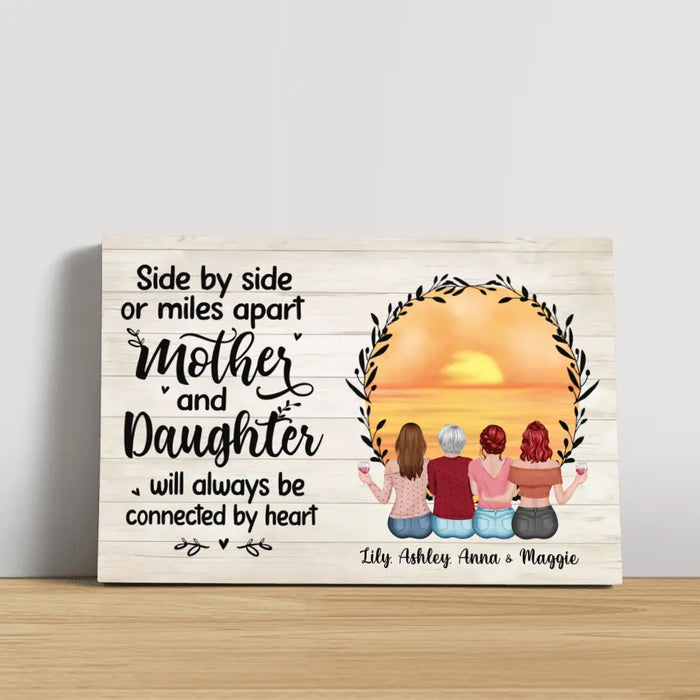 Side By Side Or Miles Apart Mother And Daughter Will Always Be Connected By Heart - Personalized Gifts Custom Canvas For Mother, Mother And Daughters