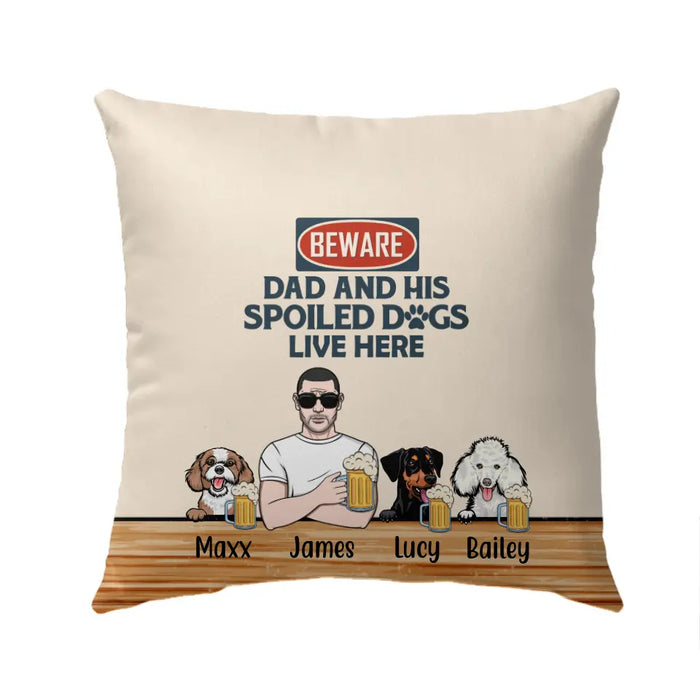 Spoiled Dogs Live Here - Personalized Gifts Custom Pillow for Dog Dad, Dog Lovers