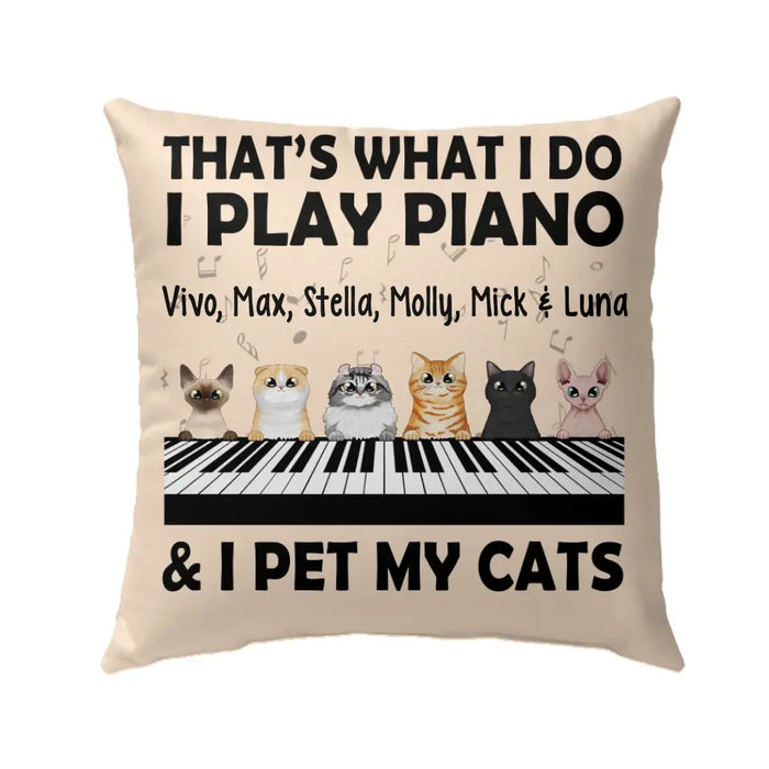 Personalized Pillow, That's What I Do I Play Piano And I Pet My Cats, Gift For Pianists And Cat Lovers