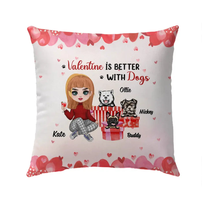 Valentine is Better with Dogs - Valentine's Day Personalized Gifts - Custom Pillow for Dog Mom or Dog Dad