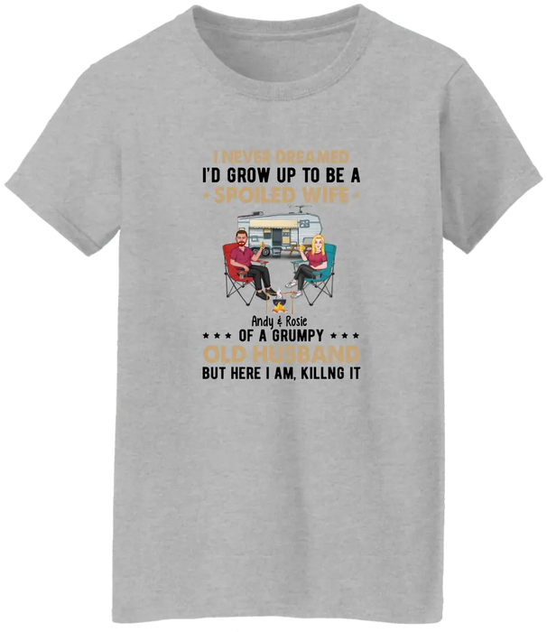 I Never Dreamed I'd Grow Up to Be a Spoiled Wife - Personalized Gifts Custom Camping Shirt for Her, Camping Lovers