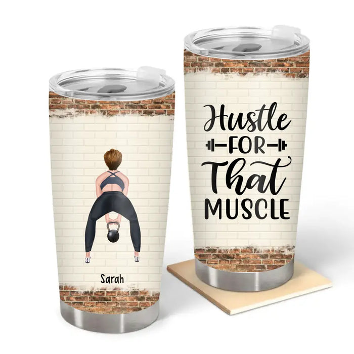 Hustle For That Muscle - Personalized Gifts Custom Fitness Tumbler For Her, Fitness Gym Lovers