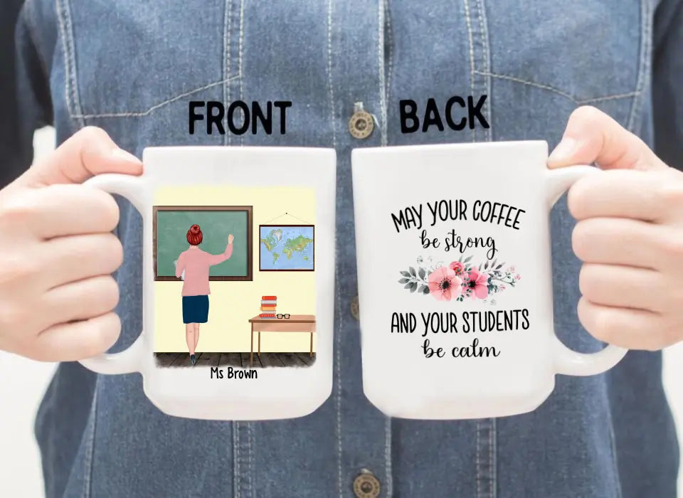 May Your Coffee Be Strong And Your Students Be Calm - Personalized Gifts Custom Mug For Teachers, Back To School Gifts