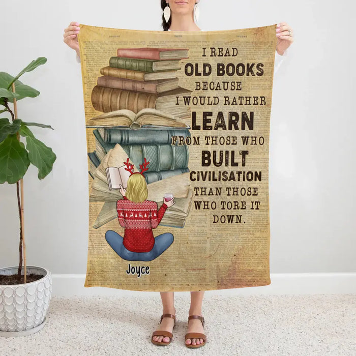 I Read Old Books Because I Would Rather Learn From Those - Personalized Gifts Custom Reading Lovers Blanket For Her, Reading Lovers