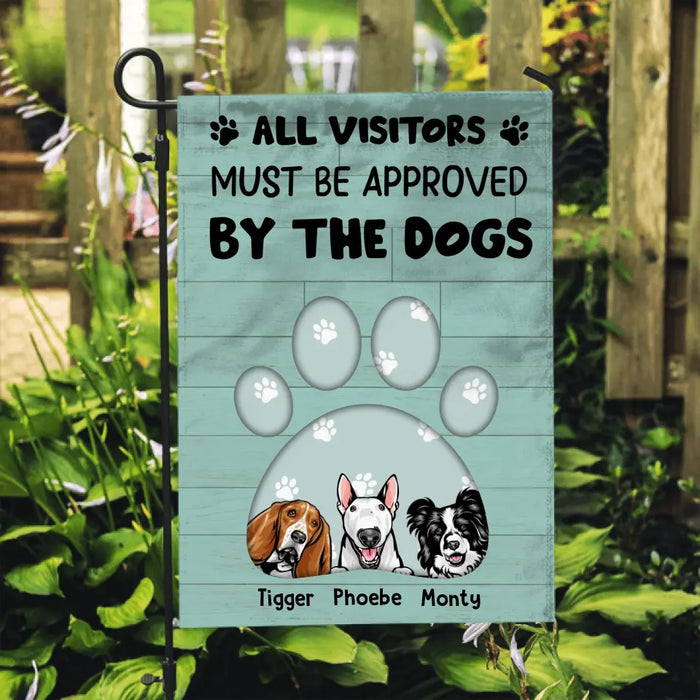 All Visitors Must Be Approved By The Dogs - Personalized Gifts Custom Garden Flag For Dog Lovers
