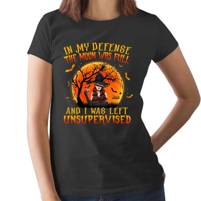 In My Defense The Moon Was Full - Personalized Halloween Gifts Custom Shirt for Her for Witches