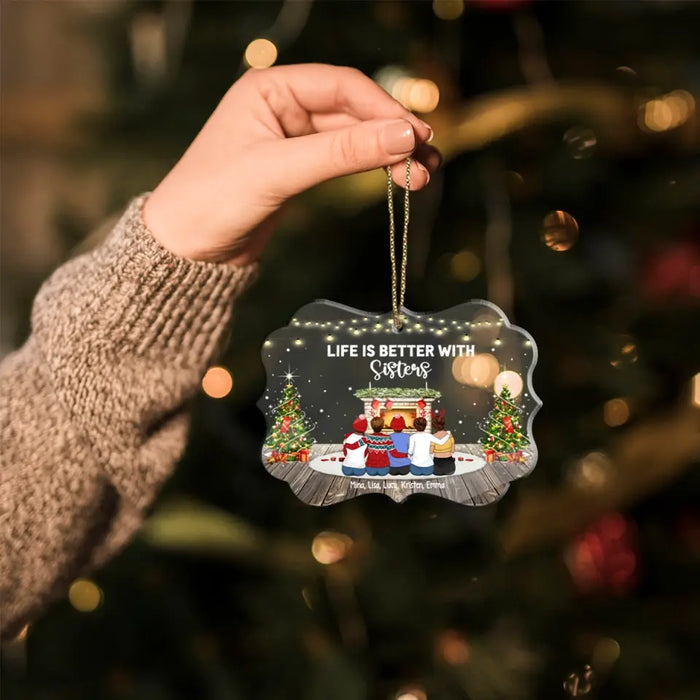 Life Is Better With Sisters - Personalized Christmas Gifts Custom Acrylic Ornament For Sisters, Best Friends