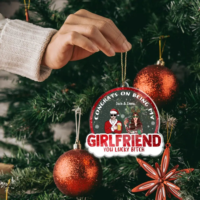 Congrats On Being My Girlfriend You Lucky Bitch - Personalized Christmas Gifts Custom Acrylic Ornament For Couples