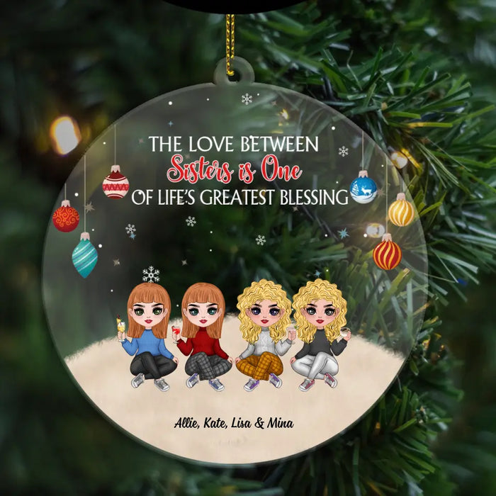 The Love Between Sisters Is One Of Life's Greatest Blessing - Personalized Christmas Gifts Custom Acrylic Ornament For Besties, Friends