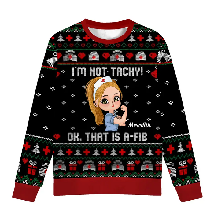 I'm Not Tachy Ok That's A-Fib Chibi Nurse - Personalized Custom Unisex Ugly Christmas Sweater For Nurses