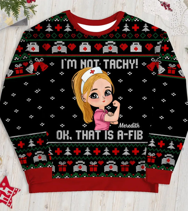 I'm Not Tachy Ok That's A-Fib Chibi Nurse - Personalized Custom Unisex Ugly Christmas Sweater For Nurses