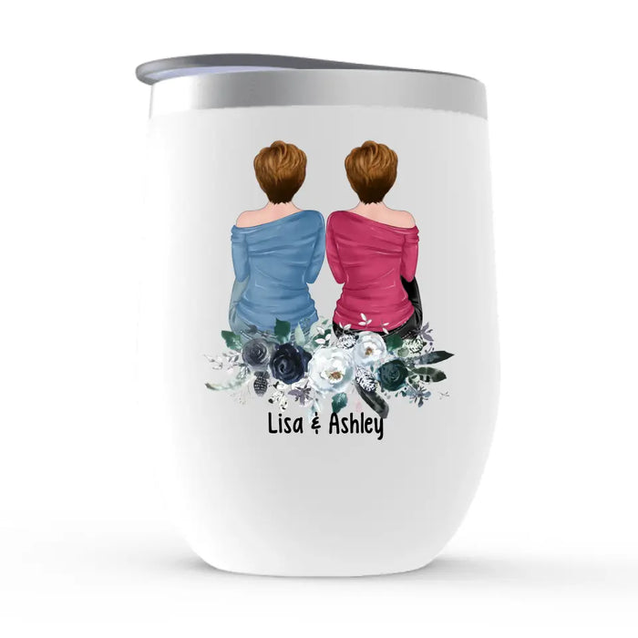 Sisters by Chance, Friends by Choice - Personalized Gifts Custom Wine Tumbler for Friends, Gift For Sisters