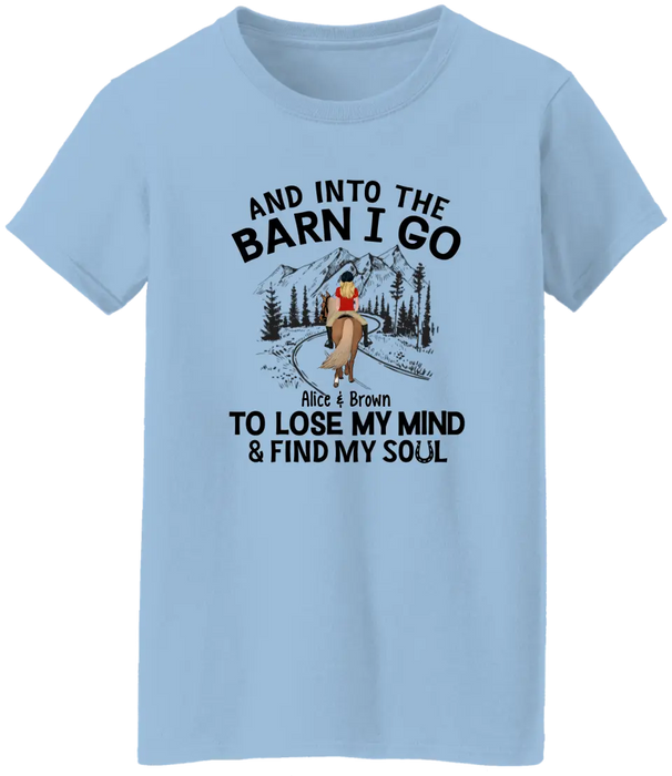 And Into The Barn, I Go To Lose My Mind - Personalized Shirt For Horse Lovers