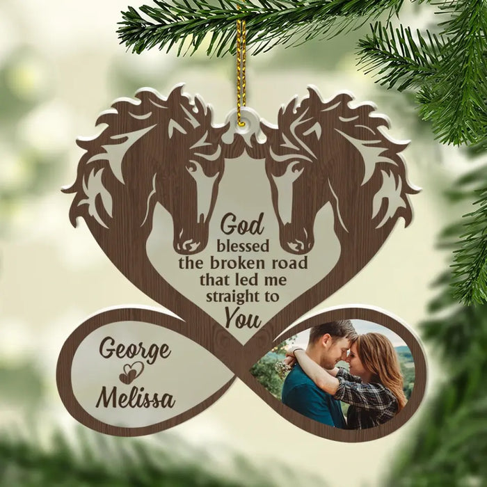 God Blessed The Broken Road That Led Me Straight To You - Personalized Photo Upload Gifts Custom Acrylic Ornament For Couples, Horse Lovers