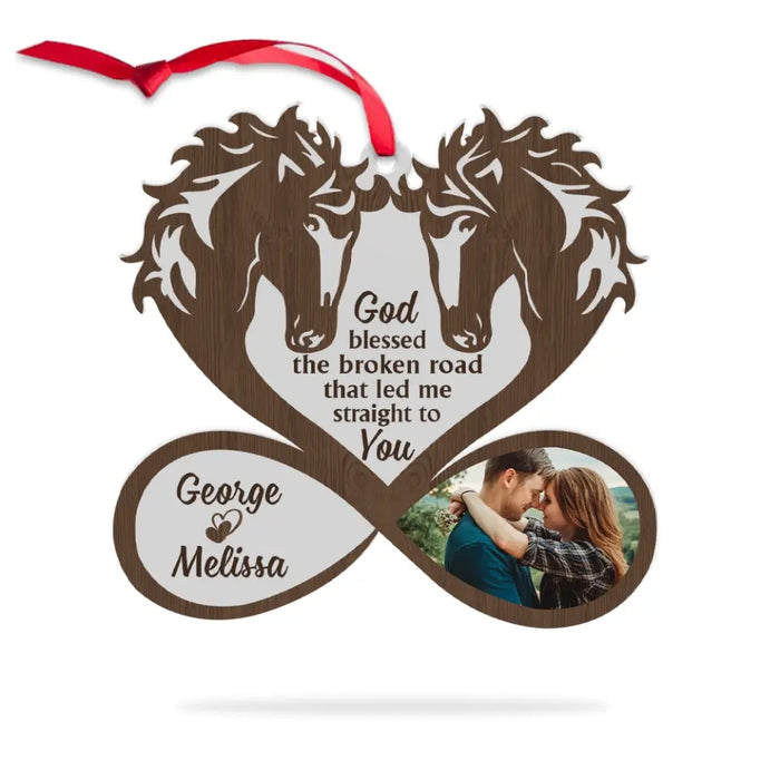 God Blessed The Broken Road That Led Me Straight To You - Personalized Photo Upload Gifts Custom Acrylic Ornament For Couples, Horse Lovers