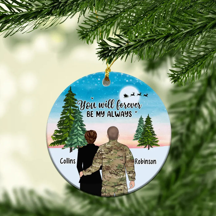 You Will Forever Be My Always - Personalized Christmas Gifts Custom Ornament for Military Couples, Army Navy Marine Airforce Gifts