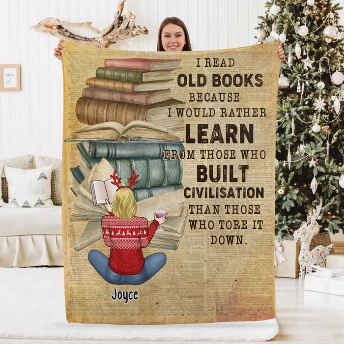 I Read Old Books Because I Would Rather Learn From Those - Personalized Gifts Custom Reading Lovers Blanket For Her, Reading Lovers