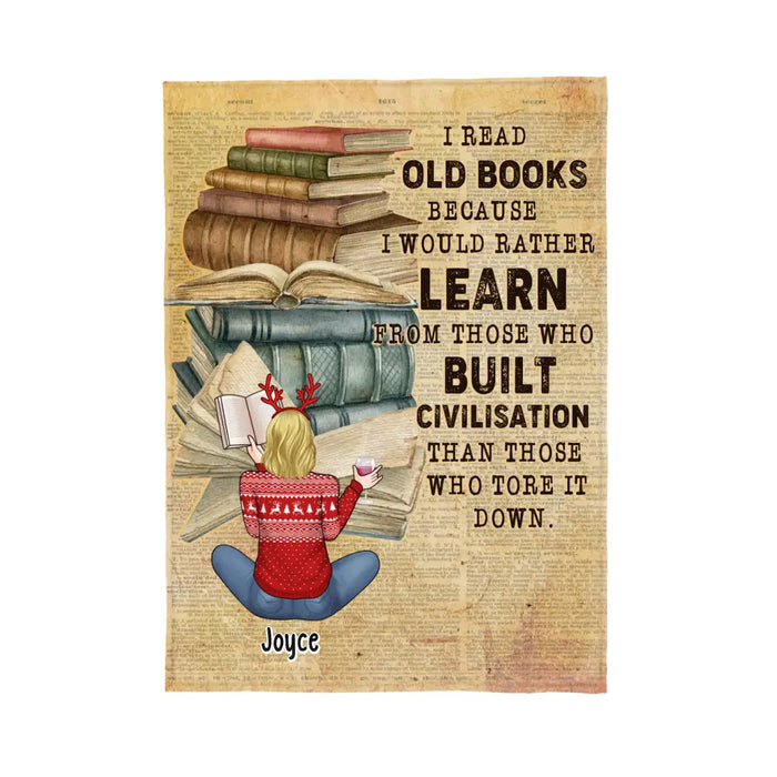 I Read Old Books Because I Would Rather Learn From Those - Personalized Gifts Custom Reading Lovers Blanket For Her, Reading Lovers