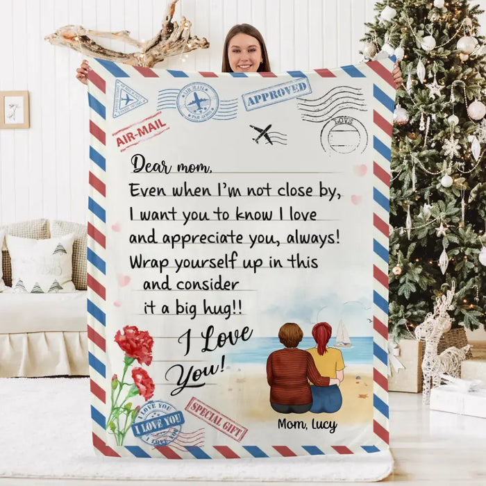 Mother's Day Dear Mom, Even When I'm Not Close By, I Want You to Know I Love Letter - Personalized Gifts Custom Blanket for Mom