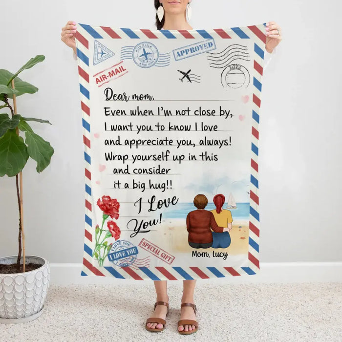 Mother's Day Dear Mom, Even When I'm Not Close By, I Want You to Know I Love Letter - Personalized Gifts Custom Blanket for Mom