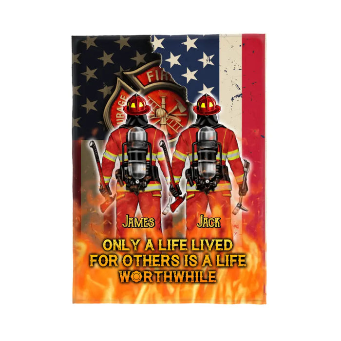 Only A Life Lived For Others Is A Life Worthwhile - Personalized Blanket For Him, Her, Firefighter