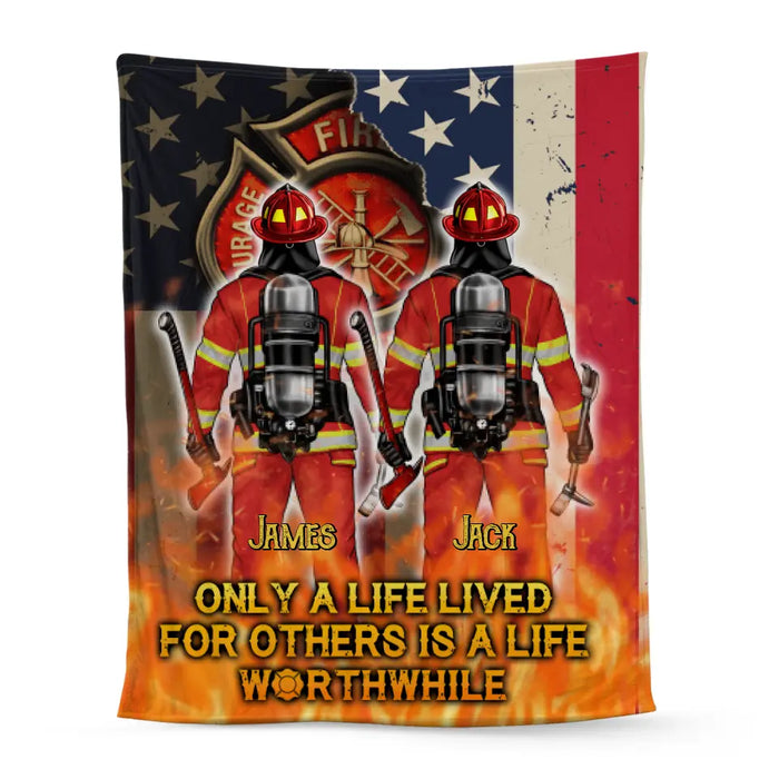 Only A Life Lived For Others Is A Life Worthwhile - Personalized Blanket For Him, Her, Firefighter