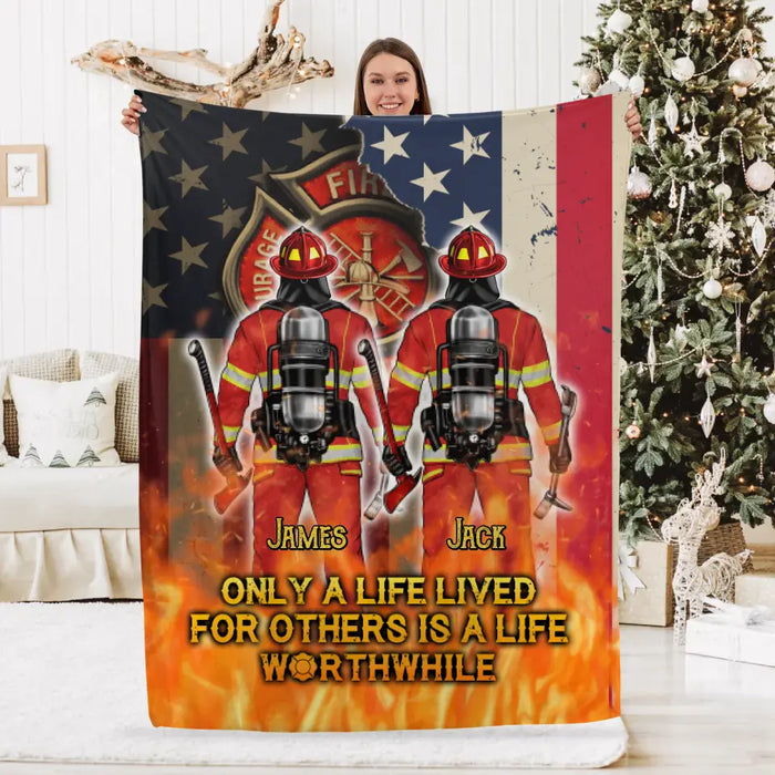 Only A Life Lived For Others Is A Life Worthwhile - Personalized Blanket For Him, Her, Firefighter